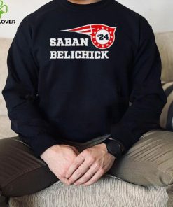 Saban Belichick 24 hoodie, sweater, longsleeve, shirt v-neck, t-shirt