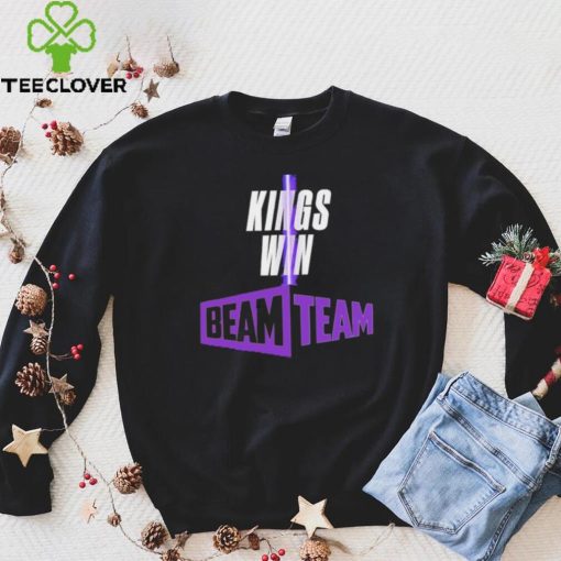 Sacramento Kings Kings Win Beam Team hoodie, sweater, longsleeve, shirt v-neck, t-shirt