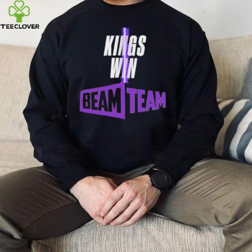 Sacramento Kings Kings Win Beam Team hoodie, sweater, longsleeve, shirt v-neck, t-shirt