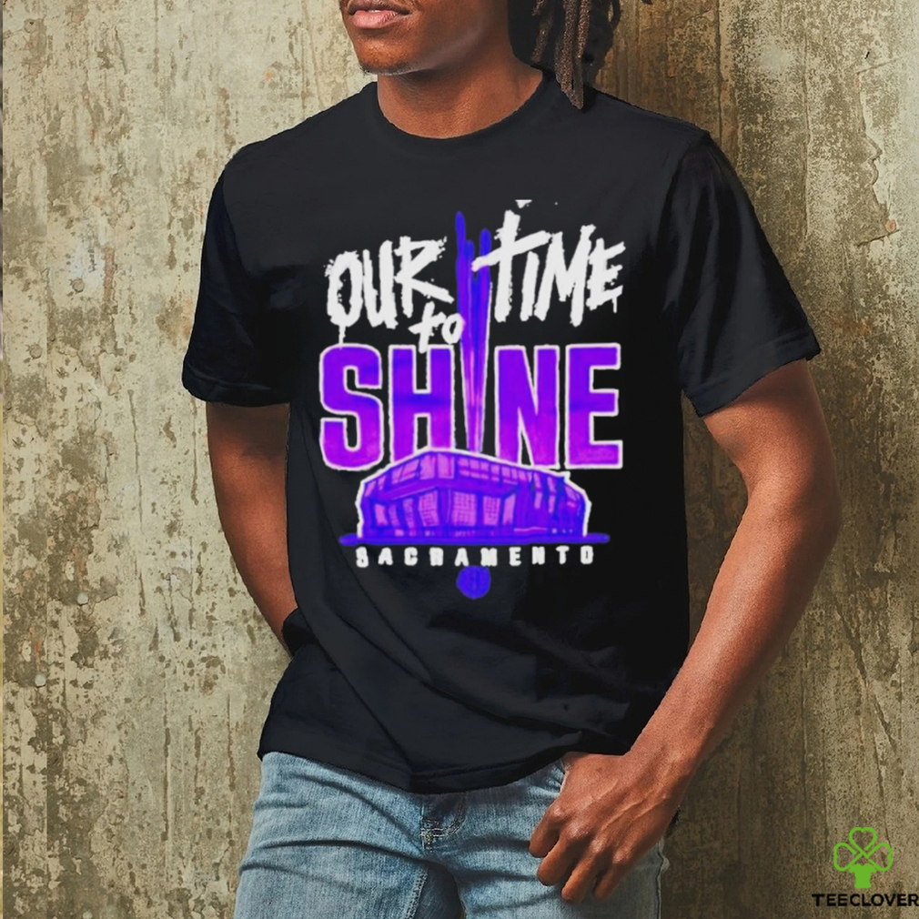 Sacramento Kings Our To Time To Shine 2023 Nba Playoff Shirt
