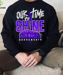 Sacramento Kings our time to Shine Stadium 2023 hoodie, sweater, longsleeve, shirt v-neck, t-shirt