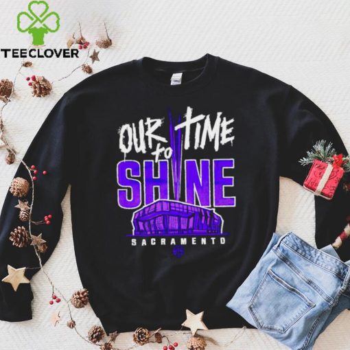 Sacramento Kings our time to Shine Stadium 2023 hoodie, sweater, longsleeve, shirt v-neck, t-shirt