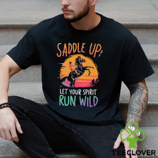 Saddle Up Let’s your spirit run wild horse racing sunset retro T Shirt