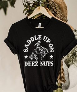 Saddle Up On Deez Nuts Shirt