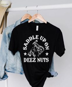 Saddle Up On Deez Nuts Shirt