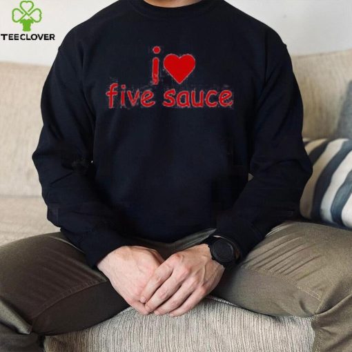 Sadstreet Merch I Love Five Sauce Tee Shirts