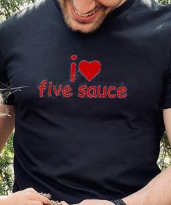 Sadstreet Merch I Love Five Sauce Tee Shirts 2 Sadstreet Merch I Love Five Sauce Tee Shirts