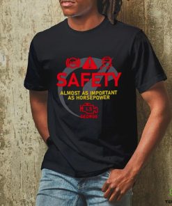 Safety almost as important as horsepower hoodie, sweater, longsleeve, shirt v-neck, t-shirt