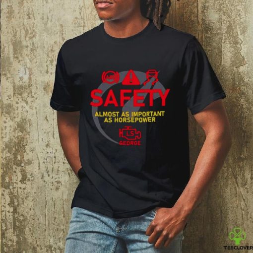 Safety almost as important as horsepower hoodie, sweater, longsleeve, shirt v-neck, t-shirt