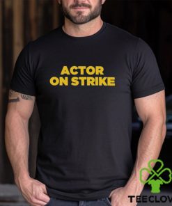 Sag Aftra Actor on Strike hoodie, sweater, longsleeve, shirt v-neck, t-shirt