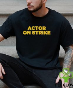 Sag Aftra Actor on Strike hoodie, sweater, longsleeve, shirt v-neck, t-shirt