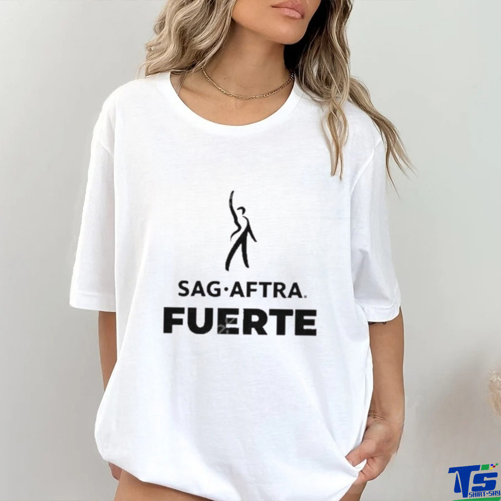 Sag Aftra Fuerte Shirt Sag Aftra Fuerte Shirt