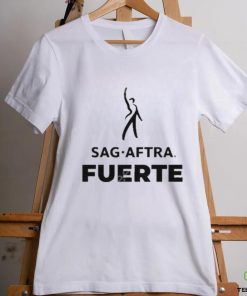 Sag Aftra Fuerte Shirt