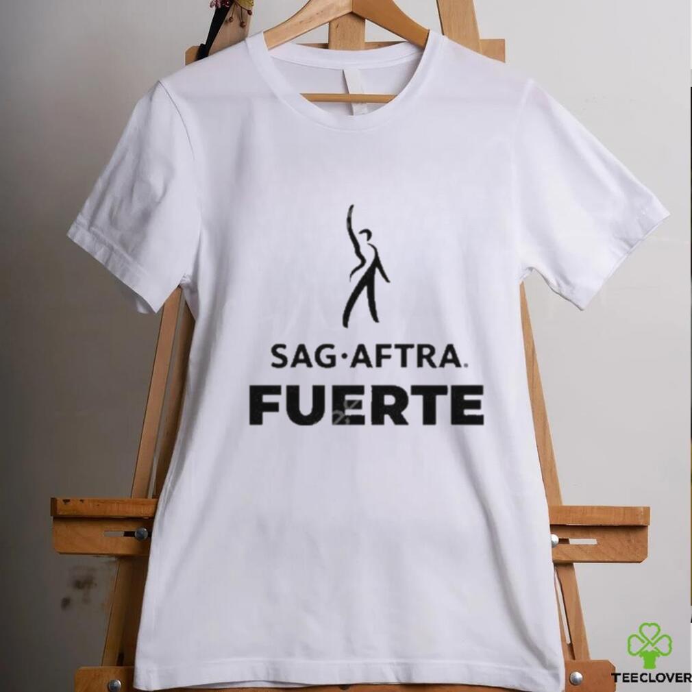Sag Aftra Fuerte Shirt Sag Aftra Fuerte Shirt
