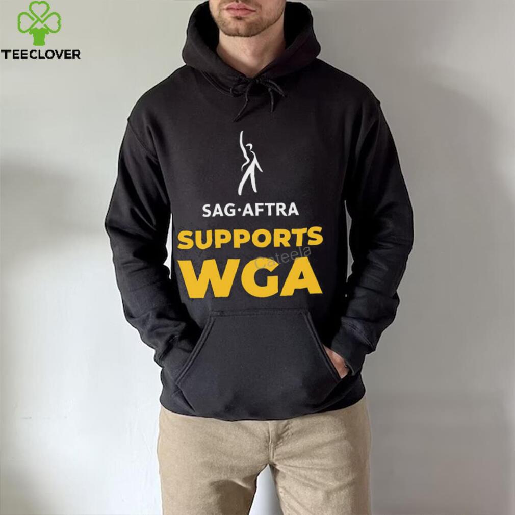Sag Aftra Supports Writers Guild America Sweatshirt Sag Aftra Supports Writers Guild America Sweatshirt