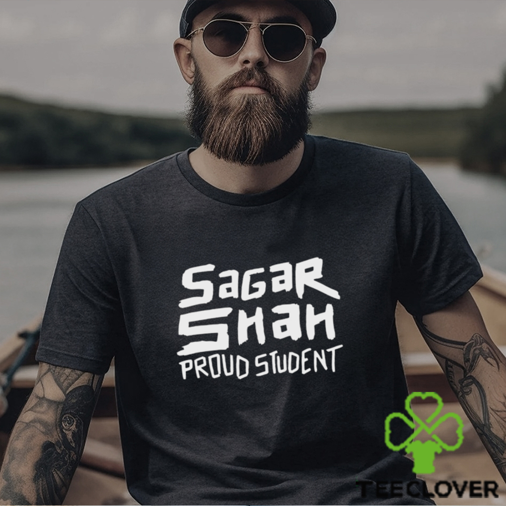 Sagar shah proud student shirt Sagar shah proud student shirt