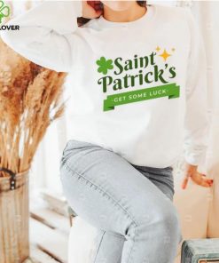 Saint Patrick’s get some luck T Shirt