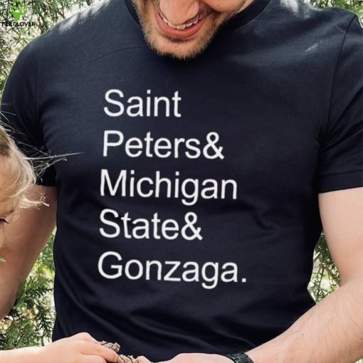 Saint Peters and Michigan State and Gonzaga 2022 shirt