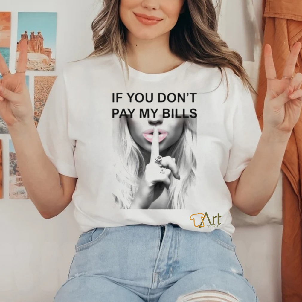 Sall Grover If You Dont Pay My Bills Shirt Sall Grover If You Dont Pay My Bills Shirt
