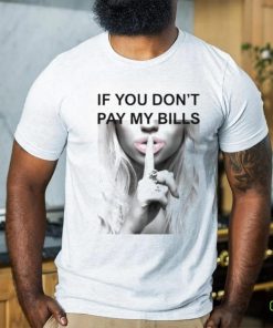 Sall Grover If You Dont Pay My Bills Shirt