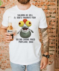 Salmon as hell God’s favorite fish 100,260 chums fried Portland 2004 hoodie, sweater, longsleeve, shirt v-neck, t-shirt