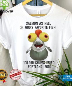 Salmon as hell God’s favorite fish 100,260 chums fried Portland 2004 hoodie, sweater, longsleeve, shirt v-neck, t-shirt