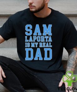 Sam Laporta Is My Real Dad Sweathoodie, sweater, longsleeve, shirt v-neck, t-shirt Sweathoodie, sweater, longsleeve, shirt v-neck, t-shirt