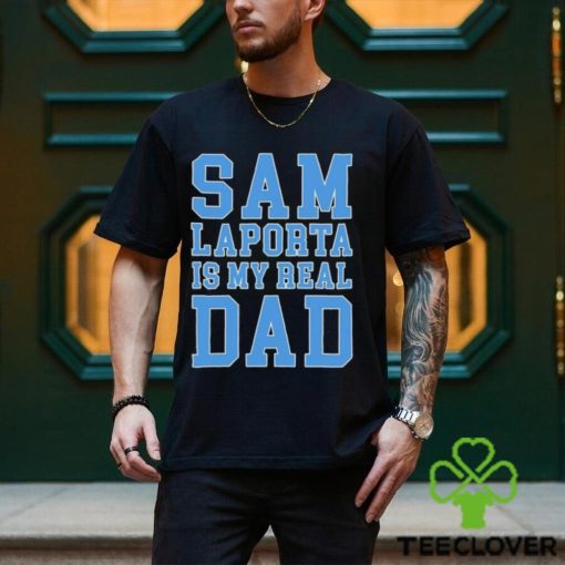 Sam Laporta Is My Real Dad Sweathoodie, sweater, longsleeve, shirt v-neck, t-shirt Sweathoodie, sweater, longsleeve, shirt v-neck, t-shirt