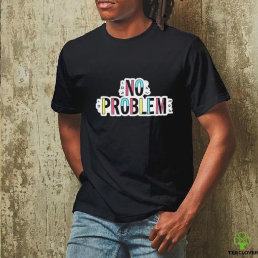 Sam Reich No Problem Shirt