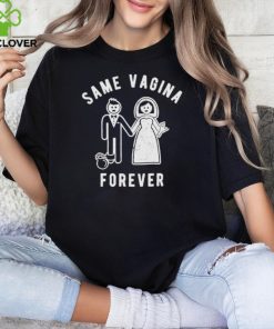 Same Vagina forever funny mens marriage hoodie, sweater, longsleeve, shirt v-neck, t-shirt