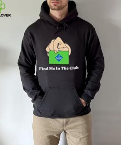 Sam’s Club Find Me In The Club shirt