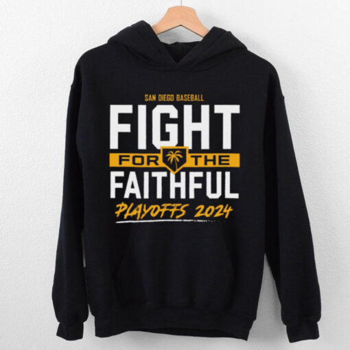 San Diego Baseball Fight For The Faithful – 2024 Playoffs t hoodie, sweater, longsleeve, shirt v-neck, t-shirt