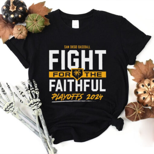 San Diego Baseball Fight For The Faithful – 2024 Playoffs t hoodie, sweater, longsleeve, shirt v-neck, t-shirt