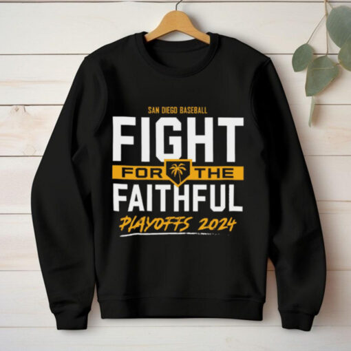 San Diego Baseball Fight For The Faithful – 2024 Playoffs t hoodie, sweater, longsleeve, shirt v-neck, t-shirt