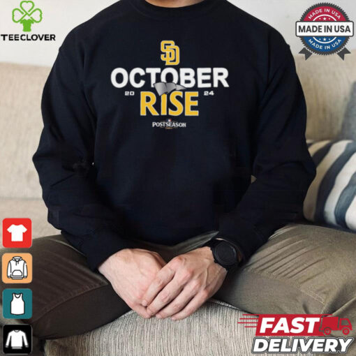 San Diego Padres 2024 Postseason October rise hoodie, sweater, longsleeve, shirt v-neck, t-shirt