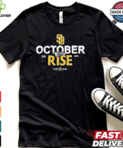 San Diego Padres 2024 Postseason October rise hoodie, sweater, longsleeve, shirt v-neck, t-shirt