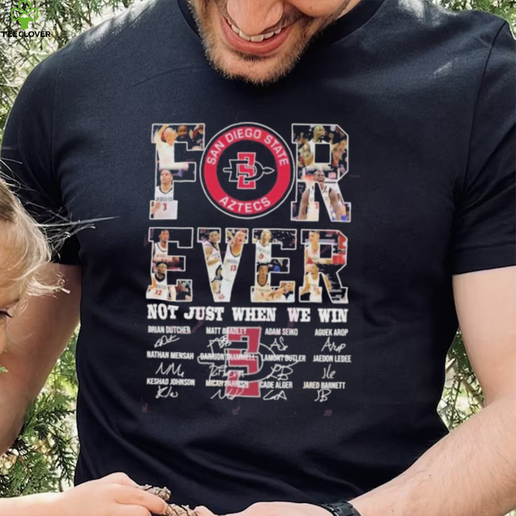 San Diego State Aztecs For Ever Not Just When We Win T Shirt San Diego State Aztecs For Ever Not Just When We Win T Shirt
