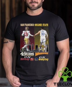 San Francisco 46ers On Sunday And Golden State Warriors On Everyday T Shirt