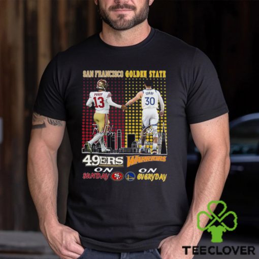 San Francisco 46ers On Sunday And Golden State Warriors On Everyday T Shirt