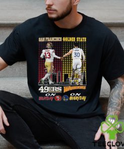 San Francisco 46ers On Sunday And Golden State Warriors On Everyday T Shirt