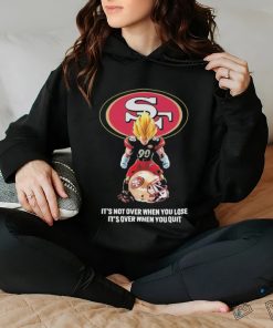 San Francisco 49Ers Dragon Ball it’s not over when you lose it’s over when you quit shirt