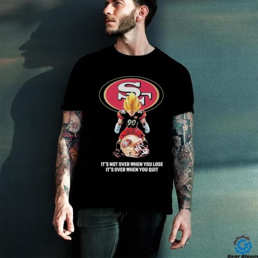 San Francisco 49Ers Dragon Ball it’s not over when you lose it’s over when you quit hoodie, sweater, longsleeve, shirt v-neck, t-shirt