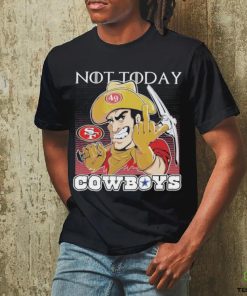 San Francisco 49Ers Not today Fuck Cowboys Shirt