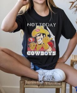 San Francisco 49Ers Not today Fuck Cowboys Shirt