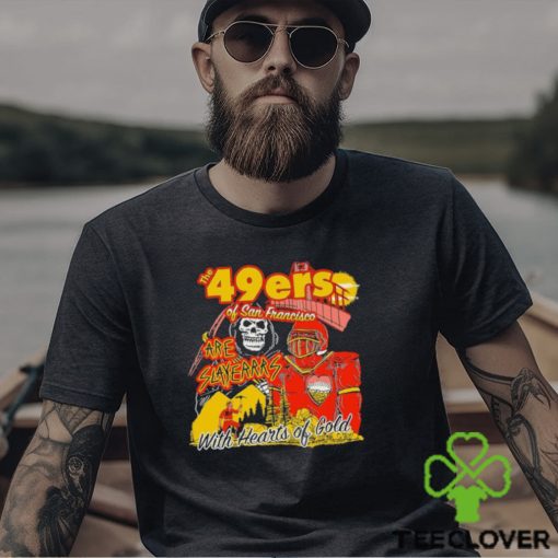 San Francisco 49Ers Of San Francisco are Slayers with hearts of Gold Shirt
