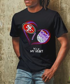 San Francisco 49Ers and Sacramento Kings It’s In My Heart T Shirt
