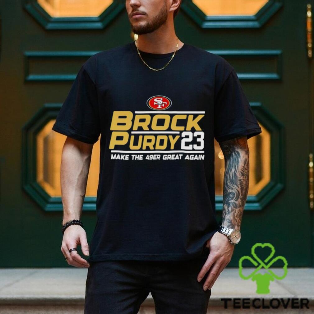 San Francisco 49ers Brock Purdy 23 Make The 49ers Great Again shirt,  hoodie, sweater, long sleeve and tank top