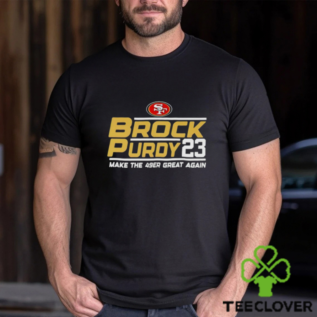 Brock Purdy 23 Make The San Francisco 49ers Great Again Shirt, hoodie,  sweater, long sleeve and tank top