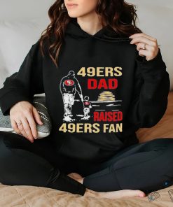 San Francisco 49ers Dad Raised A 49ers Fan Fathers Day Son Family Matching T shirt