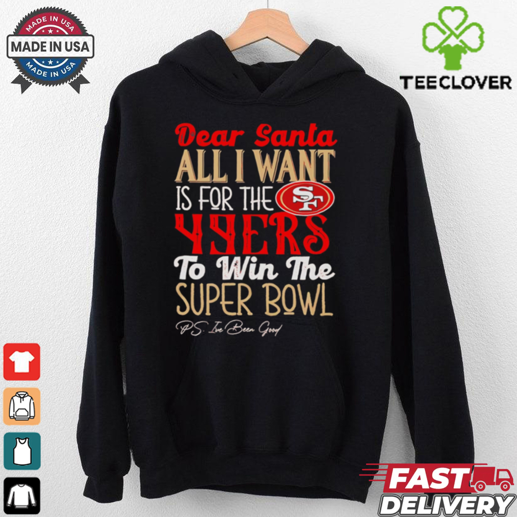 San Francisco 49ers Dear Santa all I want is for the Lions to win the Super Bowl Ps I’ve been good logo shirt San Francisco 49ers Dear Santa all I want is for the Lions to win the Super Bowl Ps I’ve been good logo shirt